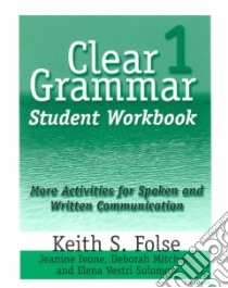 Clear Grammar 1 libro in lingua di Folse Keith S., Ivone Jeanine, Mitchell Deborah, Solomon Elena Vestri