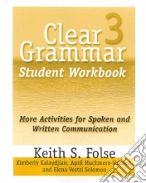 Clear Grammar 3 libro in lingua di Folse Keith S., Kalaydjian Kimberly, Muchmore-Volkoun April, Solomon Elena Vestri