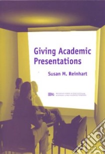 Giving Academic Presentations libro in lingua di Reinhart Susan M.