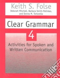 Clear Grammar 4 libro in lingua di Folse Keith S. (EDT)