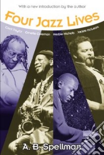 Four Jazz Lives libro in lingua di Spellman A. B.