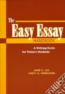 The Easy Essay Handbook libro in lingua di Lee Jane E., Ferguson Lindy A.