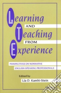 Learning and Teaching from Experience libro in lingua di Kamhi-Stein Lia (EDT)