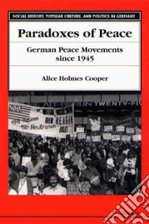 Paradoxes of Peace libro in lingua di Cooper Alice Holmes