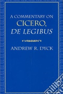 A Commentary on Cicero, De Legibus libro in lingua di Dyck Andrew R.