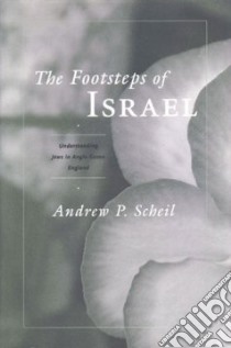 The Footsteps of Israel libro in lingua di Scheil Andrew P.
