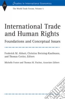 International Trade And Human Rights libro in lingua di Abbott Frederick M., Breining-kaufmann Christine, Cottier Thomas, World Trade Forum