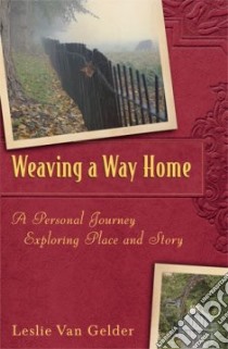 Weaving a Way Home libro in lingua di Gelder Leslie Van