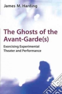 Ghosts of the Avant-Garde(s) libro in lingua di James M Harding