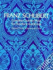 Complete Chamber Music for Pianoforte and Strings libro in lingua di Franz Schubert