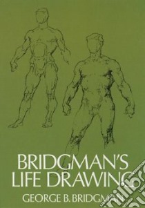 Life Drawing libro in lingua di George Bridgman