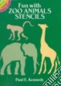 Fun with Zoo Animals Stencils libro in lingua di Paul E Kennedy