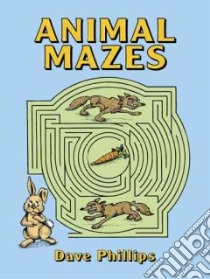 Animal Mazes libro in lingua di Phillips Dave
