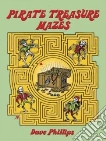 Pirate Treasure Mazes libro in lingua di Phillips Dave