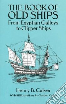 The Book of Old Ships libro in lingua di Culver Henry B., Grant Gordon (ILT), Grant Gordon