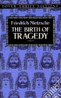 Birth of Tragedy libro in lingua di Friedrich Nietzsche