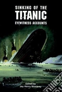 The Sinking of the Titanic libro in lingua di Mowbray Jay Henry (EDT)
