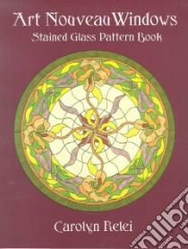 Art Nouveau Windows Stained Glass Pattern Book libro in lingua di Relei Carolyn