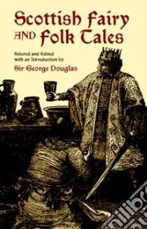 Scottish Folk and Fairy Tales libro in lingua di Douglas George (EDT)