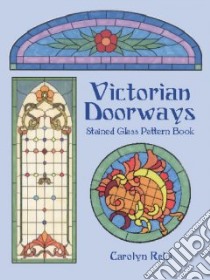 Victorian Doorways Stained Glass Pattern Book libro in lingua di Relei Carolyn