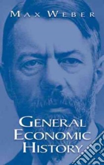 General Economic History libro in lingua di Weber Max, Knight Frank Hyneman