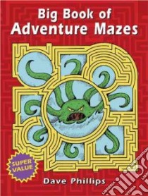 Big Book of Adventure Mazes libro in lingua di Phillips Dave