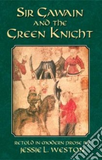 Sir Gawain and the Green Knight libro in lingua di Weston Jessie Laidlay