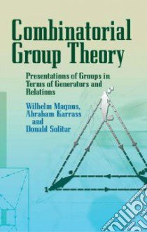 Combinatorial Group Theory libro in lingua di Magnus Wilhelm, Karrass Abraham, Solitar Donald