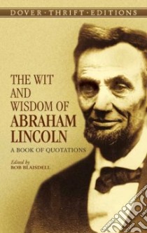 Wit and Wisdom of Abraham Lincoln libro in lingua di Abraham Lincoln