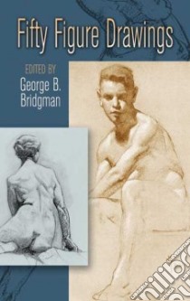 Fifty Figure Drawings libro in lingua di Bridgman George Brant (EDT)