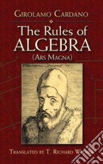 The Rules of Algebra libro in lingua di Cardano Girolamo, Witmer T. Richard, Ore Oystein (FRW)