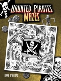 Haunted Pirates Mazes libro in lingua di Dave  Phillips
