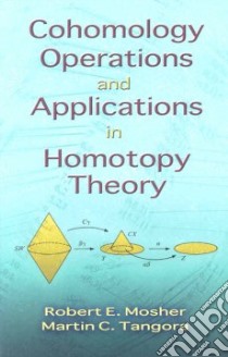 Cohomology Operations and Applications in Homotopy Theory libro in lingua di RobertE Mosher