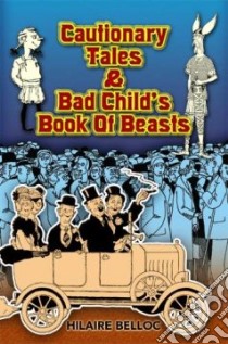 Cautionary Tales and Bad Child's Book of Beasts libro in lingua di Hilaire Belloc