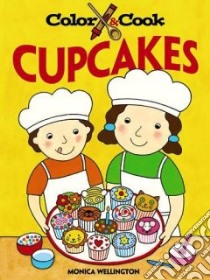 Color and Cook Cupcakes libro in lingua di Monica Wellington