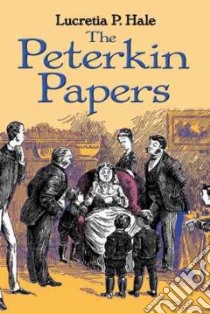 The Peterkin Papers libro in lingua di Hale Lucretia P.