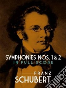 Symphonies Nos. 1 and 2 in Full Score libro in lingua di Franz Schubert