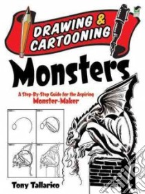 Drawing & Cartooning Monsters libro in lingua di Tallarico Tony