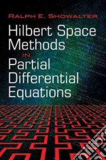 Hilbert Space Methods in Partial Differential Equations libro in lingua di Showalter Ralph E.