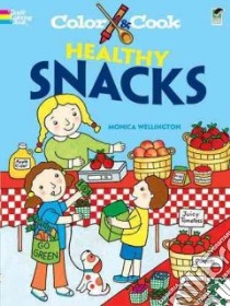 Color & Cook Healthy Snacks libro in lingua di Wellington Monica