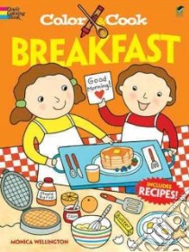 Color & Cook Breakfast libro in lingua di Monica Wellington