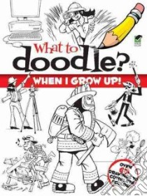 What to Doodle? When I Grow Up! libro in lingua di Whelon Chuck
