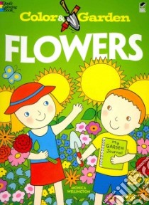 Flowers libro in lingua di Monica Wellington
