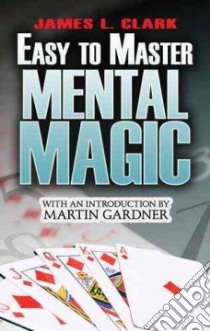 Easy-to-Master Mental Magic libro in lingua di James L Clark