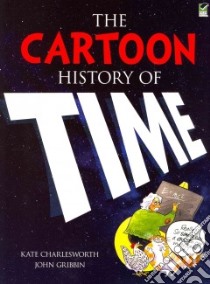 Cartoon History of Time libro in lingua di Kate Charlesworth