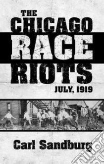 Chicago Race Riots: July, 1919 libro in lingua di Carl Sandburg