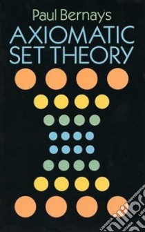Axiomatic Set Theory libro in lingua di Bernays Paul