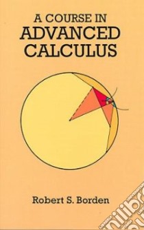 A Course in Advanced Calculus libro in lingua di Borden Robert S.