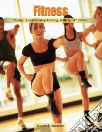 Fitness Through Aerobics, Step Training, Walking libro in lingua di Mazzeo Karen S.