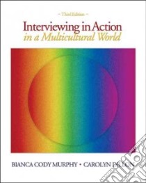 Interviewing in Action in a Multicultural World libro in lingua di Murphy Bianca Cody, Dillon Carolyn